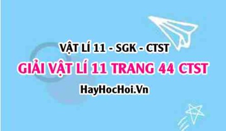 Giải Vật lí 11 trang 44 Chân trời sáng tạo SGK